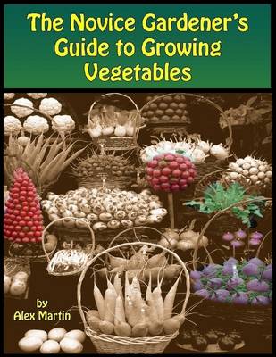 Book cover for The Novice Gardener's Guide to Growing Vegetables