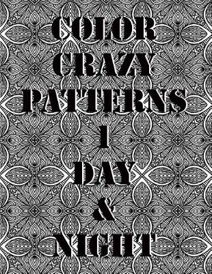 Book cover for Color Crazy Patterns 1 Day & Night