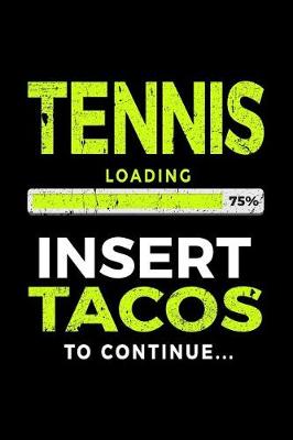 Book cover for Tennis Loading 75% Insert Tacos to Continue