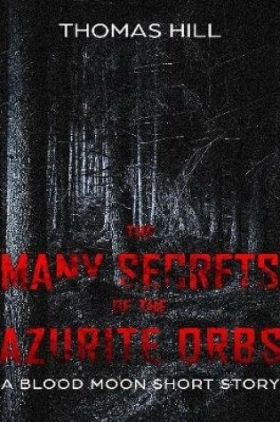 Cover of The Many Secrets of the Azurite Orbs: A Blood Moon Short Story