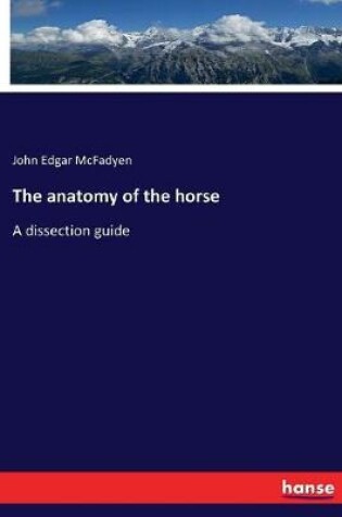 Cover of The anatomy of the horse