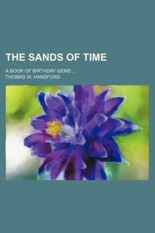 Cover of The Sands of Time; A Book of Birthday Gems