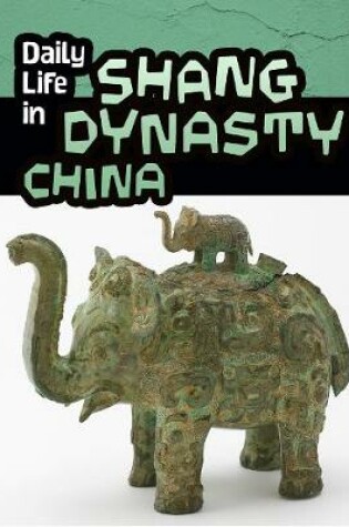 Cover of Daily Life in Shang Dynasty China