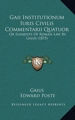 Book cover for Gaii Institutionum Iuris Civilis Commentarii Quatuor