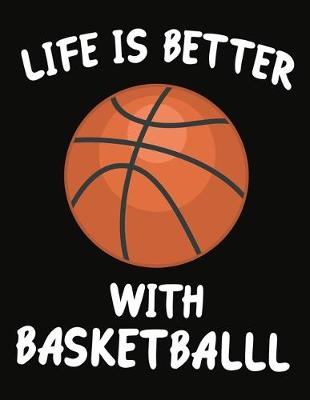 Book cover for Life Is Better With Basketball