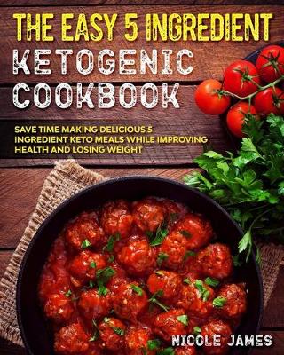 Book cover for The Easy 5 Ingredient Ketogenic Cookbook