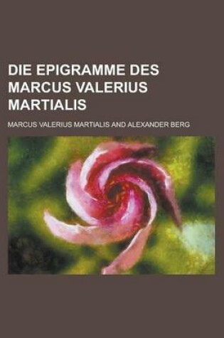 Cover of Die Epigramme Des Marcus Valerius Martialis