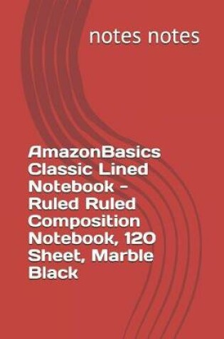 Cover of AmazonBasics1 Classic Lined Notebook - Ruled Ruled Composition Notebook, 120 Sheet, Marble Black