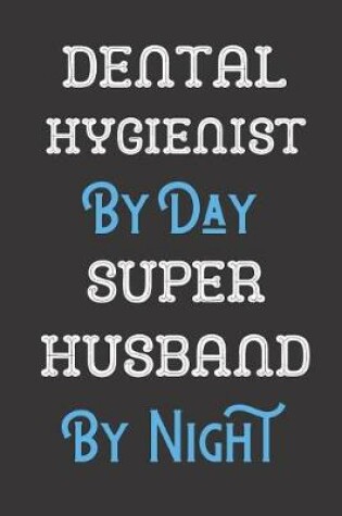 Cover of Dental Hygienist By Day Super Husband By Night