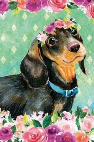 Cover of My Big Fat Bullet Journal for Dog Lovers Black and Tan Dachshund in Flowers