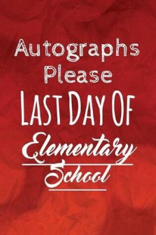 Cover of Autographs Please, Last Day Of Elementary School