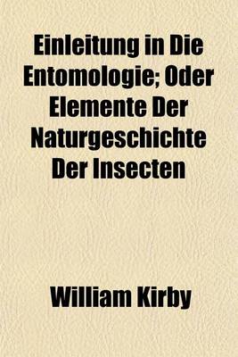 Book cover for Einleitung in Die Entomologie; Oder Elemente Der Naturgeschichte Der Insecten