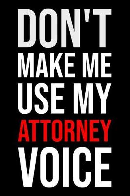 Book cover for Don't Make Me Use My Attorney Voice