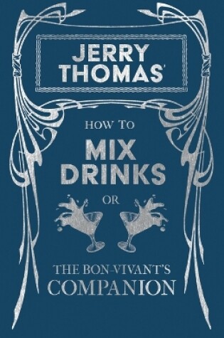 Cover of Jerry Thomas' How to Mix Drinks; Or, the Bon-Vivant's Companion