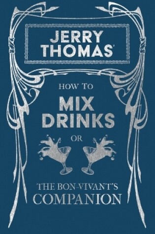 Cover of Jerry Thomas' How to Mix Drinks; or, The Bon-Vivant's Companion