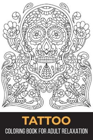 Cover of Tattoo coloring book for adult relaxation