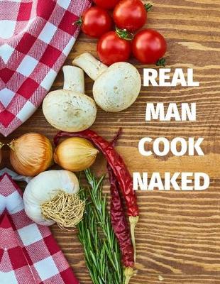 Book cover for Real Man Cook Naked