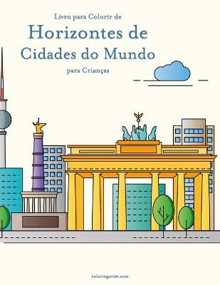 Book cover for Livro para Colorir de Horizontes de Cidades do Mundo para Crianças