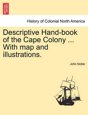 Book cover for Descriptive Hand-Book of the Cape Colony ... with Map and Illustrations.