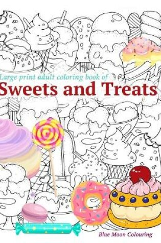 Cover of Large Print Adult Coloring Book of Sweets and Treats