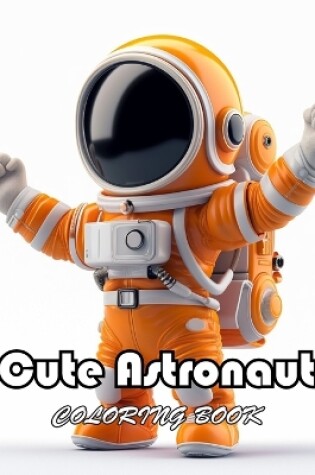 Cover of Cute Astronaut Coloring Book