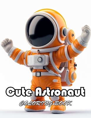 Book cover for Cute Astronaut Coloring Book