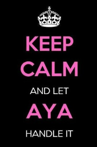 Cover of Keep Calm and Let Aya Handle It