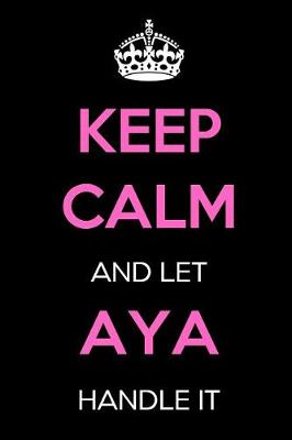 Book cover for Keep Calm and Let Aya Handle It