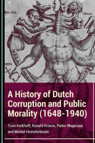 Cover of A History of Dutch Corruption and Public Morality (1648-1940)