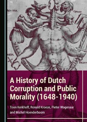 Book cover for A History of Dutch Corruption and Public Morality (1648-1940)