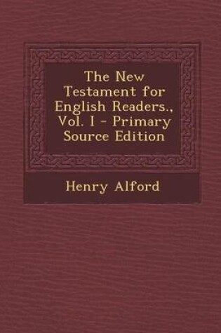 Cover of The New Testament for English Readers., Vol. I - Primary Source Edition