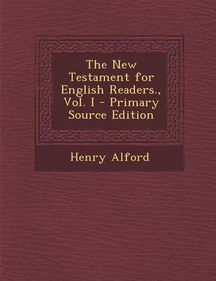 Book cover for The New Testament for English Readers., Vol. I - Primary Source Edition