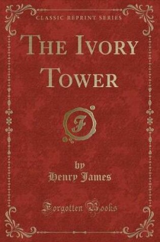 Cover of The Ivory Tower (Classic Reprint)