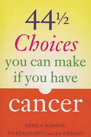 Cover of 44 and a Half Choices You Can Make If You Have Cancer