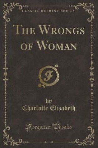 Cover of The Wrongs of Woman (Classic Reprint)