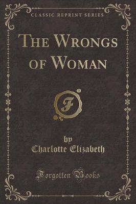 Book cover for The Wrongs of Woman (Classic Reprint)