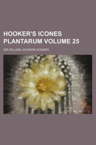 Cover of Hooker's Icones Plantarum Volume 25