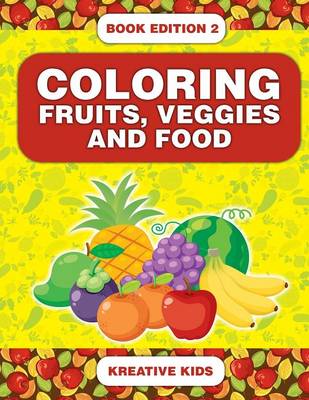 Book cover for Coloring Fruits, Veggies and Food Book Edition 2