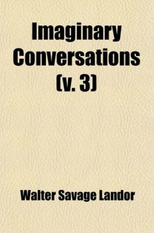 Cover of Imaginary Conversations Volume 3