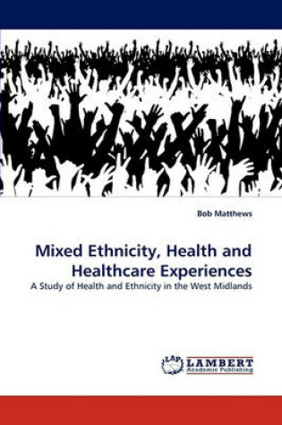 Cover of Mixed Ethnicity, Health and Healthcare Experiences