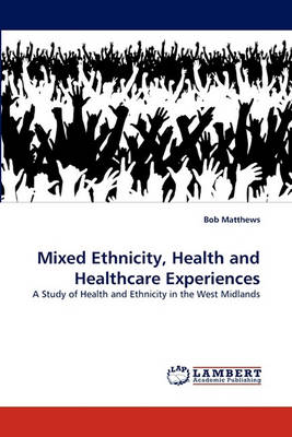 Book cover for Mixed Ethnicity, Health and Healthcare Experiences