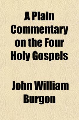 Book cover for A Plain Commentary on the Four Holy Gospels (Volume 1); Intended Chiefly for Devotional Reading