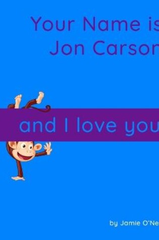 Cover of Your Name is Jon Carson and I Love You.