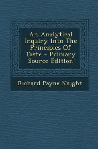 Cover of An Analytical Inquiry Into the Principles of Taste - Primary Source Edition