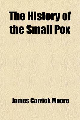 Book cover for The History of the Small Pox