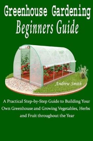 Cover of Greenhouse Gardening Beginners Guide