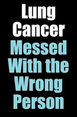 Book cover for Lung Cancer Messed With the Wrong Person