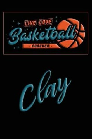 Cover of Live Love Basketball Forever Clay