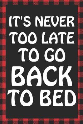 Book cover for It's Never Too Late to Go Back to Bed