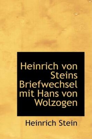Cover of Heinrich Von Steins Briefwechsel Mit Hans Von Wolzogen